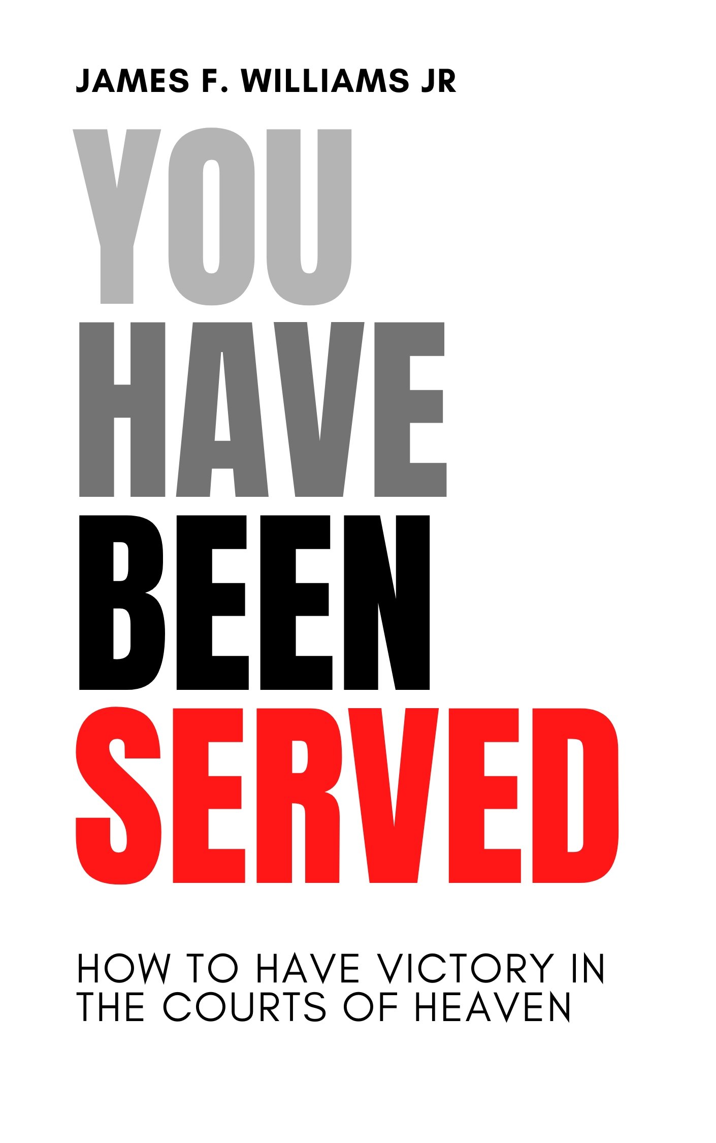 You Have Been Served by James F. Williams Jr